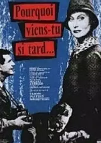 Plakat filmu Pourquoi viens-tu si tard?