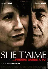 Plakat filmu Si je t'aime, prends garde à toi
