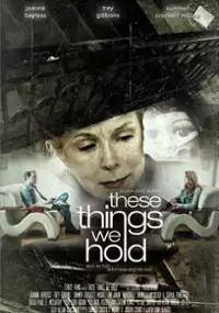 Plakat filmu These Things We Hold