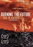 plakat filmu Burning the Future: Coal in America