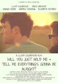 Plakat filmu Will You Just Hold Me & Tell Me Everything's Gonna Be Alright?
