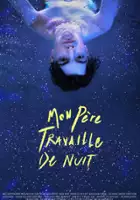 plakat filmu Mon père travaille de nuit