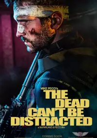 Plakat filmu The Dead Can't Be Distracted