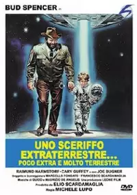 Plakat filmu Uno sceriffo extraterrestre... poco extra e molto terrestre