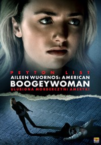 Aileen Wuornos: American Boogeywoman. Ulubiona morderczyni Ameryki