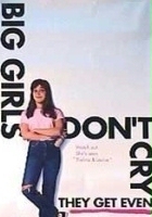 plakat filmu Big Girls Don't Cry... They Get Even