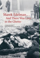 plakat filmu Marek Edelman ...i była miłość w Getcie