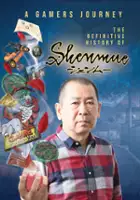 Randall Lobb / A Gamer's Journey: The Definitive History of Shenmue