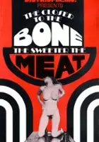 plakat filmu The Closer to the Bone the Sweeter the Meat