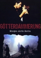 plakat filmu Götterdämmerung - Morgen stirbt Berlin