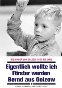Plakat filmu Eigentlich wollte ich Förster werden - Bernd aus Golzow
