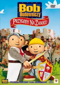 Plakat filmu Bob Budowniczy. Przygody na zamku