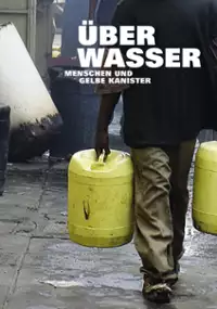 Plakat filmu O wodzie, ludziach i żółtych kanistrach