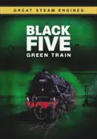 plakat filmu Great Steam Engines: Black Five Green Train