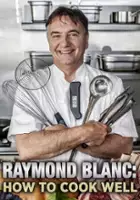 plakat serialu Raymond Blanc: How to Cook Well 