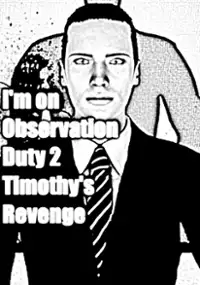 Plakat gry I&#39;m on Observation Duty 2: Timothy&#39;s Revenge