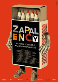 Plakat filmu Zapaleńcy. Historia polskiego filmu animowanego