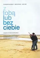 plakat filmu Z tobą lub bez ciebie