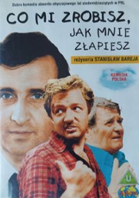 Co mi zrobisz, jak mnie złapiesz