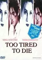 plakat filmu Too Tired To Die