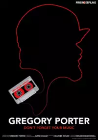 Plakat filmu Gregory Porter: Don't Forget Your Music