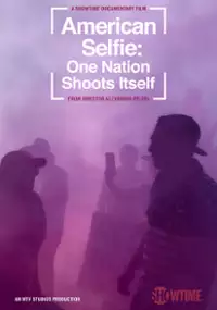 Plakat filmu American Selfie: One Nation Shoots Itself