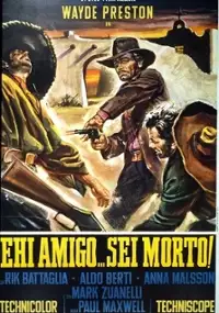Plakat filmu Ehi amigo... sei morto!