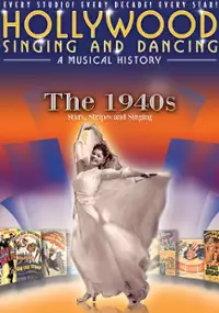 Plakat filmu Hollywood Singing & Dancing: A Musical History - 1940s