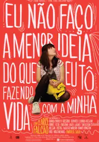 Plakat filmu Eu Não Faço a Menor Ideia do Que Eu Tô Fazendo Com a Minha Vida