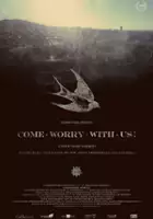 plakat filmu Come Worry with Us!