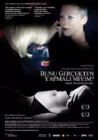 plakat filmu Bunu gerçekten yapmali miyim?