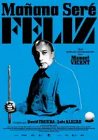 plakat filmu Ma&ntilde;ana ser&eacute; feliz