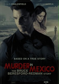 Murder in Mexico: The Bruce Beresford-Redman Story