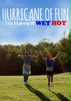 plakat filmu Hurricane of Fun: The Making of Wet Hot