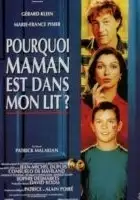 plakat filmu Pourquoi maman est dans mon lit?