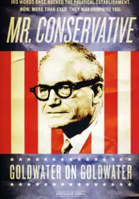 Plakat filmu Mr. Conservative: Goldwater on Goldwater