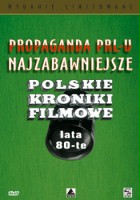 plakat filmu Propaganda PRL-u: najzabawniejsze Polskie Kroniki Filmowe. Lata 80-te