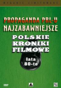 Propaganda PRL-u: najzabawniejsze Polskie Kroniki Filmowe. Lata 80-te