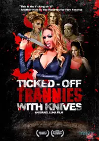 Plakat filmu Ticked-Off Trannies with Knives