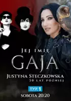 plakat filmu Jej imię: Gaja. Justyna Steczkowska 30 lat później