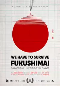 Plakat filmu Musimy przeżyć: Fukushima!