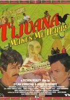 plakat filmu Tijuana Makes Me Happy