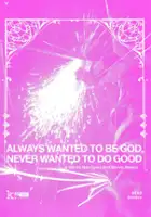 plakat filmu Always Wanted to Be God, Never Wanted to Do Good