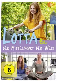 Plakat filmu Lotta &amp; der Mittelpunkt der Welt