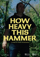 plakat filmu How Heavy This Hammer