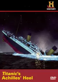 Plakat filmu Titanic&#39;s Achilles Heel