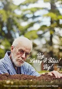 Plakat filmu Dig, Larry P. Bliss! Dig!