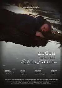 Plakat filmu Neden Tarkovski Olamıyorum...