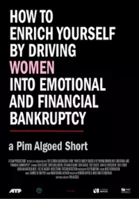 Plakat filmu How to Enrich Yourself by Driving Women Into Emotional and Financial Bankruptcy
