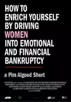 plakat filmu How to Enrich Yourself by Driving Women Into Emotional and Financial Bankruptcy
